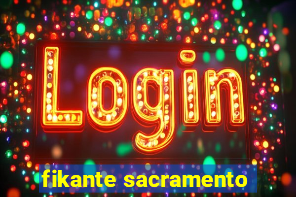 fikante sacramento
